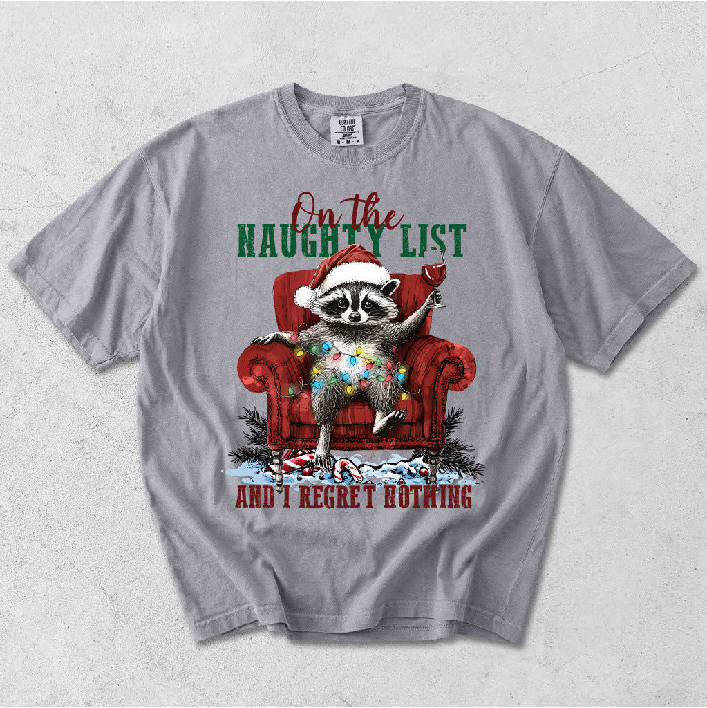 ON THE NAUGHTY LIST AND REGRET NOTHING RACCOON FUNNY CHRISTMAS TEE