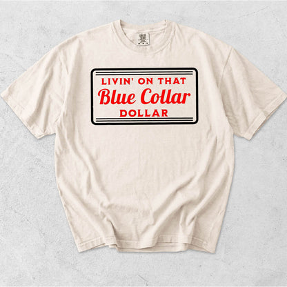 LIVIN ON THAT BLUE COLLAR DOLLAR
