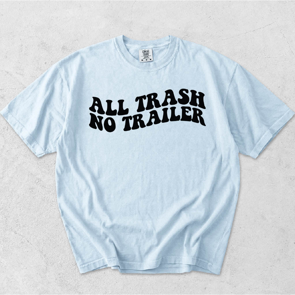 ALL TRASH NO TRAILER