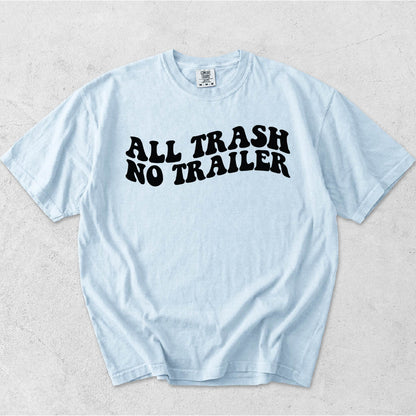 ALL TRASH NO TRAILER