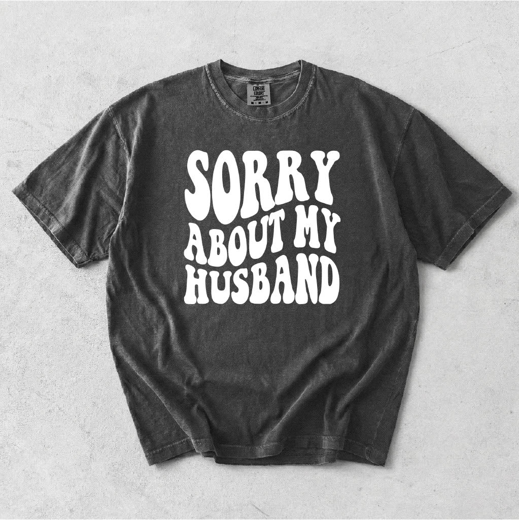 SORRY ABOUT MY HUSBAND