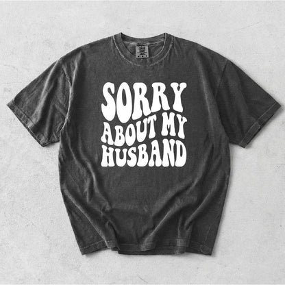 SORRY ABOUT MY HUSBAND