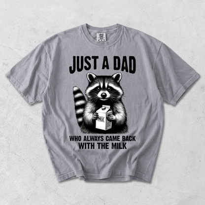 JUST A DAD WHO ALWAYS COMES BACK WITH THE MILK RACCOON