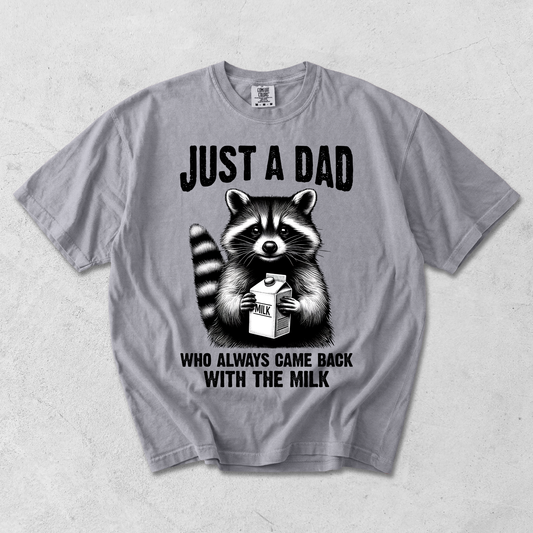 JUST A DAD WHO ALWAYS COMES BACK WITH THE MILK RACCOON